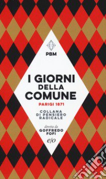 I giorni della Comune. Parigi 1871 libro di Fofi G. (cur.)