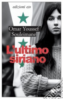 L'ultimo siriano libro di Souleimane Omar Youssef