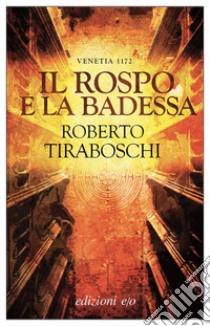 Il rospo e la badessa. Venetia 1172 libro di Tiraboschi Roberto