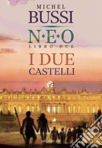 I due castelli. N.E.O.. Vol. 2 libro di Bussi Michel