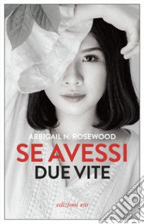 Se avessi due vite libro di Rosewood Abbigail