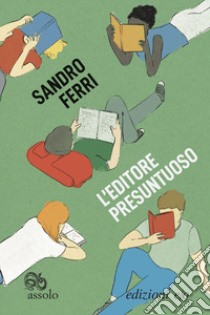 L'editore presuntuoso libro di Ferri Sandro