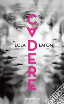 Cadere libro di Lafon Lola