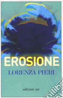 Erosione libro di Pieri Lorenza