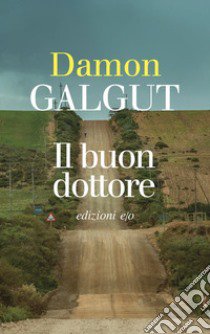 Il buon dottore libro di Galgut Damon