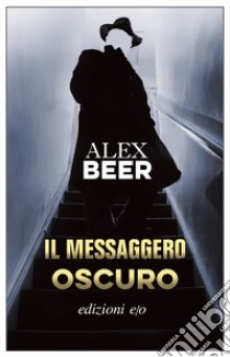 Il messaggero oscuro libro di Beer Alex