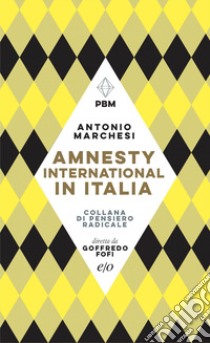 Amnesty International in Italia libro di Marchesi Antonio