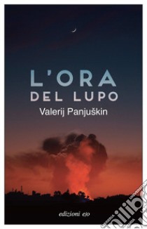 L'ora del lupo libro di Panjuskin Valerij