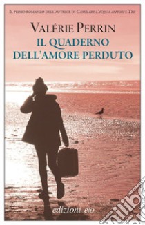 Il quaderno dell'amore perduto libro di Perrin Valérie