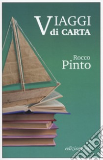 Viaggi di carta libro di Pinto Rocco