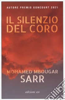 Il silenzio del coro libro di Sarr Mohamed Mbougar