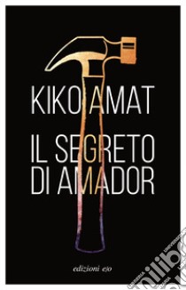 Il segreto di Amador libro di Amat Kiko