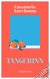 Tangerinn libro di Anechoum Emanuela