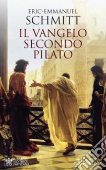 Il vangelo secondo Pilato libro di Schmitt Eric-Emmanuel