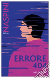 Errore 404 libro di Naspini Sacha