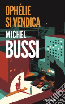 Ophélie si vendica libro di Bussi Michel