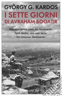 I sette giorni di Avraham Bogatir libro di Kardos György G.; Todeschi Negri L. (cur.)