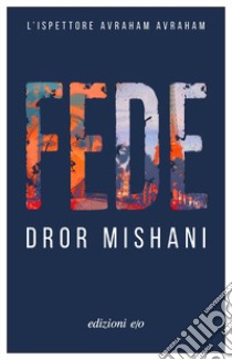 Fede. L'ispettore Avraham libro di Mishani Dror A.