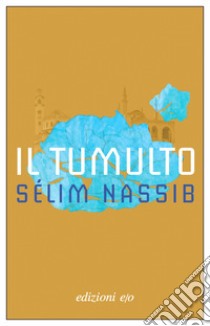 Il tumulto libro di Nassib Sélim