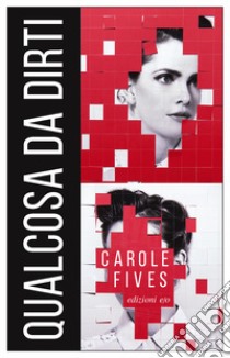 Qualcosa da dirti libro di Fives Carole