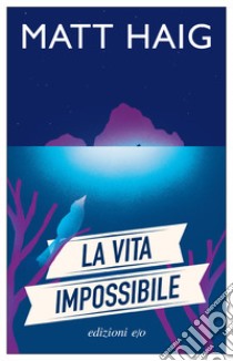 La vita impossibile libro di Haig Matt