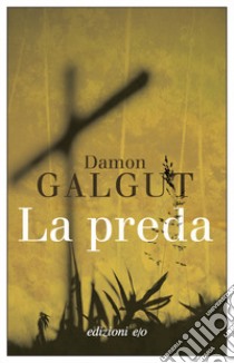 La preda libro di Galgut Damon