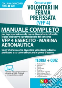 Concorso per volontari in ferma prefissata (VFP 4). Manuale completo per la preparazione alla prova di carattere culturale, logico-deduttivo e professionale del concorso VFP 4 esercito, marina, aeronautica. Con software di simulazione libro