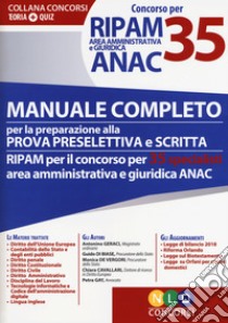 Concorso per 35 Ripam area amministrativa e giuridica ANAC. Manuale completo per la preparazione alla prova preselettiva e scritta libro