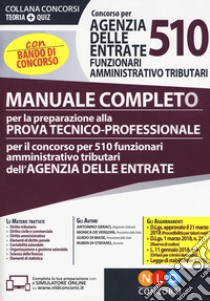 Concorso per 510 funzionari amministrativo tributari Agenzia delle Entrate. Manuale completo per la preparazione alla prova tecnico-professionale. Con bando di concorso. Con software di simulazione libro