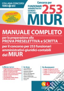 Concorso per 253 funzionari amministrativi, giuridici, contabili MIUR. Manuale completo per la preparazione alla prova preselettiva e scritta libro di Patella Laura; Geraci Antonino; De Vergori Monica