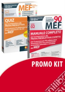 Concorso per 90 collaboratori MEF. Manuale completo per la preparazione alla prova preselettiva e scritta per il concorso per 90 collaboratori amministrativi con orientamento economico aziendale e contabile del MEF (codice concorso 02)-Quiz libro