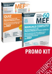 Concorso per 60 collaboratori MEF. Manuale completo per la preparazione prova preselettiva e scritta concorso 60 collaboratori amministrativi con orientamento economico finanziario del MEF (codice concorso 03)-Quiz libro