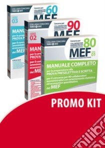 Concorso per 60-80-90 collaboratori MEF. Manuale completo per la preparazione alla prova preselettiva e scritta per il concorso (codici concorso 01, 02, 03) del MEF libro