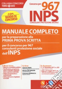 Concorso per 967 INPS consulenti protezione sociale. Manuale completo per la preparazione alla prima prova scritta. Con Contenuto digitale per download e accesso on line libro