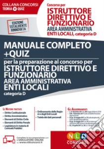 Istruttore direttivo e funzionario area amministrativa. Enti locali, categoria D. Manuale completo + quiz per la preparazione al concorso. Con software di simulazione libro