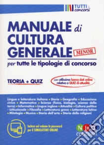 Manuale di cultura generale per tutte le tipologie di concorso. Teoria + quiz. Ediz. minor. Con espansione online libro