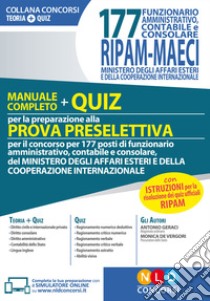 177 funzionario amministrativo, contabile e consolare RIPAM-MAECI. Ministero degli affari esteri e della cooperazione internazionale. Manuale completo + quiz per la partecipazione alla prova preselettiva. Con software di simulazione libro di Geraci Antonio; De Vergori Monica