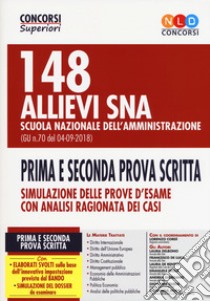 148 allievi SNA 148 allievi SNA Scuola Nazionale dell'Amministrazione (G.U. n. 70 del 04-09-2018). Prima e seconda prova scritta libro