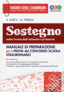 Sostegno nella scuola dell'infanzia e primaria. Manuale di preparazione per la prova del concorso scuola straordinario. Con tutor online libro di Barca Alessandro; Tripaldi Mariella