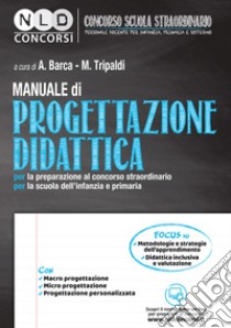 Manuale di progettazione didattica per la preparazione al concorso straordinario per la scuola dell'infanzia e primaria. Con espansione online libro di Barca A. (cur.); Marzo L. (cur.); Tripaldi M. (cur.)