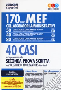 Concorso MEF. 170 collaboratori amministrativi. 40 casi per la preparazione alla seconda prova scritta per la soluzione di problematiche relative ai profili libro