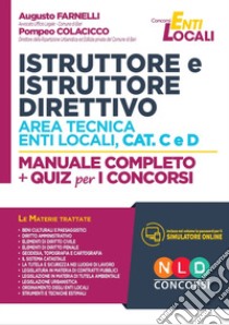 Istruttore e istruttore direttivo area tecnica enti locali Cat. C e D. Manuale completo + quiz per i concorsi. Con software di simulazione libro di Farnelli Augusto; Colacicco Pompeo