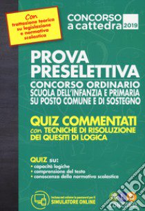 Prova preselettiva concorso ordinario scuola dell'infanzia e primaria su posto comune e di sostegno. Con software di simulazione libro