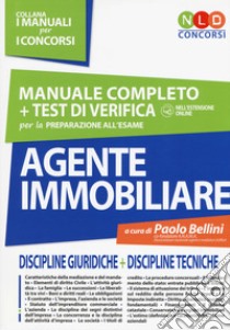 Agente immobiliare. Manuale completo + test di verifica per la preparazione all'esame. Con aggiornamento online libro di Bellini P. (cur.)