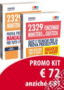 Kit base Concorso 2329 Funzionari nel Ministero della Giustizia. Per la preselezione e la prova scritta del profilo F/MG. Manuale di preparazione e test di verifica. Con software di simulazione libro