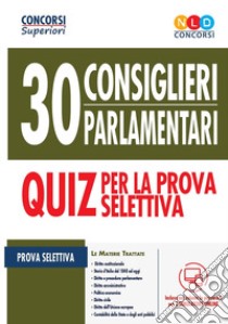 Concorso 30 consiglieri parlamentari. Quiz per la prova selettiva. Con software di simulazione libro