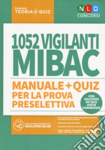 1052 vigilanti MIBAC. Manuale e quiz per la prova preselettiva. Con software di simulazione libro