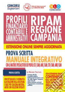 Concorso RIPAM Regione Campania. Profili finanziario contabili e amministrativi. Prova scritta. Manuale integrativo con le materie specialistiche dei profili CFC/CAM, AMC/CAM, CFD/CAM, AMD/CAM. Con software di simulazione libro