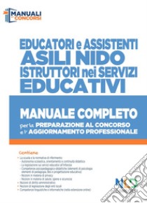 Educatori e assistenti asili nido. istruttori nei servizi educativi. Manuale completo per la preparazione al concorso e l'aggiornamento professionale libro di La Rana Mariasole; Pianura Giuliana