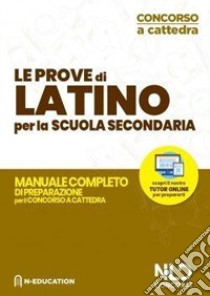 Latino nella scuola secondaria. Manuale di preparazione alle prove scritte e orali. Concorso a cattedra 2020 libro